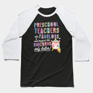 Preschool Teachers are like Unicorns Gift Idea Baseball T-Shirt